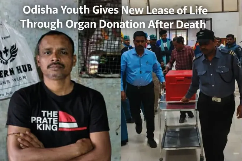 Odisha Youth Gives New Lease of Life Through Organ Donation After Death