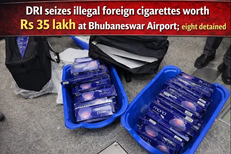 DRI seizes ‘illegal’ foreign cigarettes worth Rs 35 lakh at Bhubaneswar Airport, 8 detained