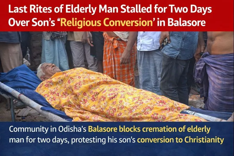 Last rites of elderly man stalled for two days over son’s ‘religious conversion’ in Balasore