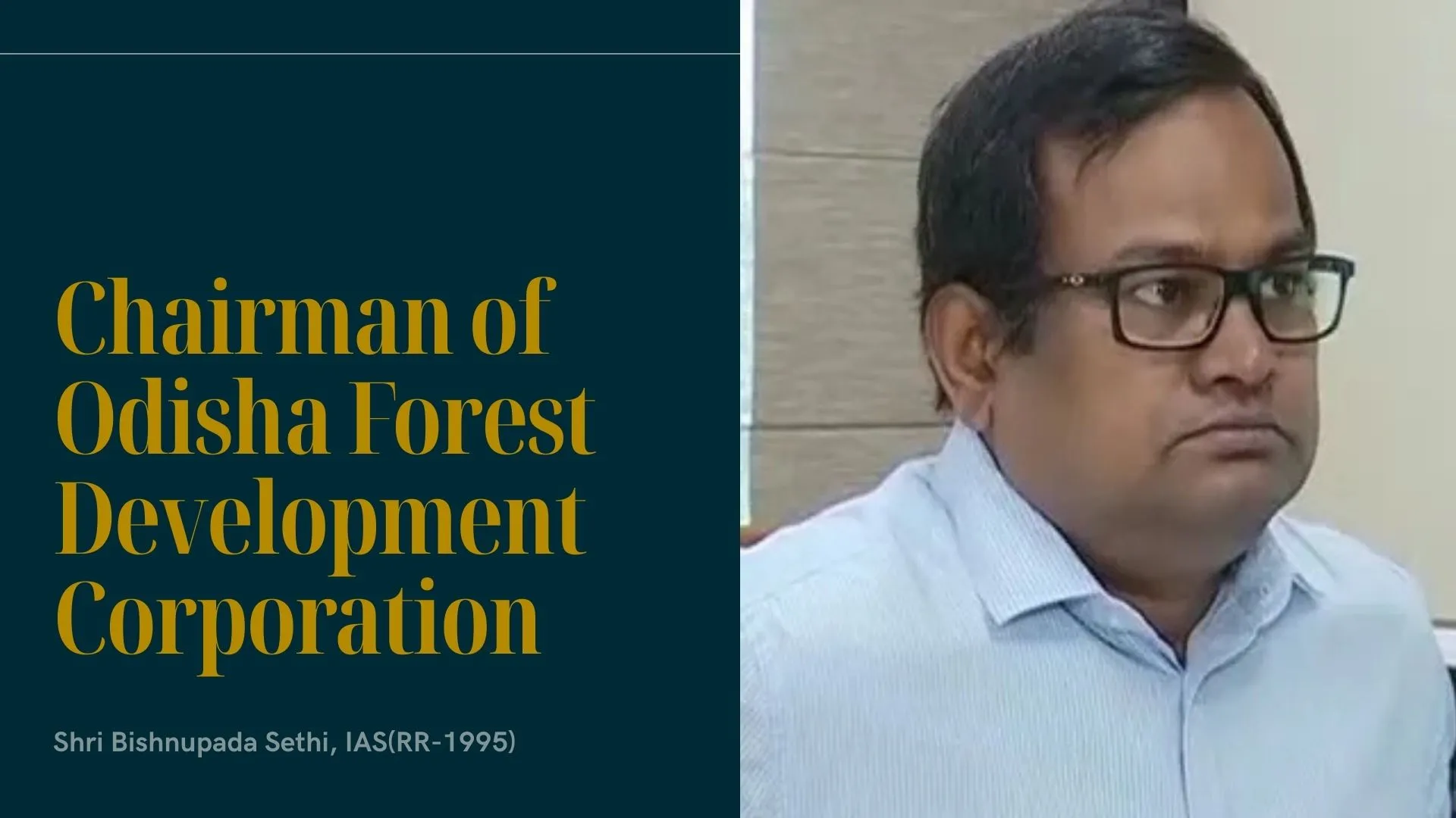 Shri Bishnupada Sethi Appointed Chairman of Odisha Forest Development Corporation