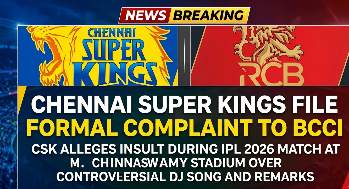 ଆଇପିଏଲ୍ ୨୦୨୬: RCB ମ୍ୟାଚ୍‌ରେ ଅପମାନ ଅଭିଯୋଗ, BCCI କୁ ଆଧିକାରିକ ଅଭିଯୋଗ କଲା CSK